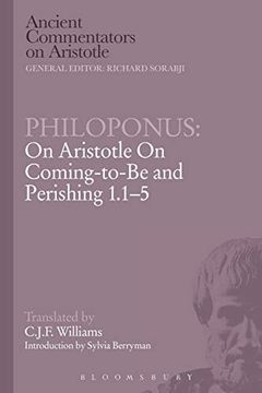 portada Philoponus: On Aristotle on Coming-To-Be and Perishing 1. 1-5 (Ancient Commentators on Aristotle) (en Inglés)