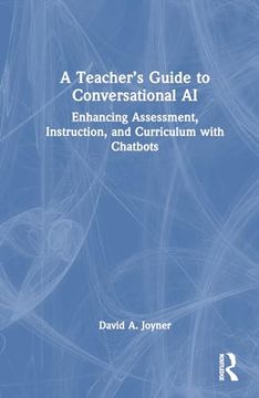 portada A Teacher’S Guide to Conversational ai: Enhancing Assessment, Instruction, and Curriculum With Chatbots (en Inglés)