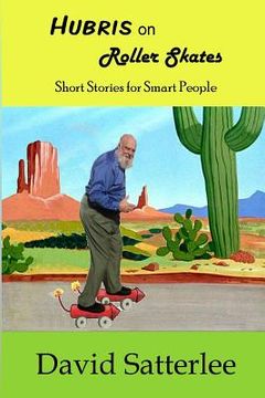 portada Hubris on Roller Skates: Short Stories for Smart People (in English)