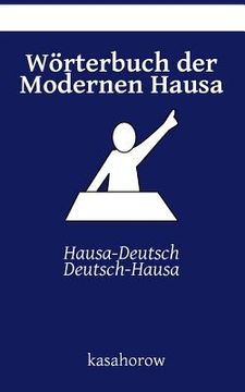 portada Wörterbuch der Modernen Hausa: Hausa-Deutsch, Deutsch-Hausa (en Alemán)