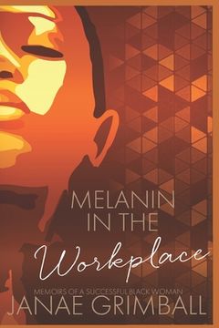 portada Melanin In The Workplace: Memoirs Of A Successful Black Woman (en Inglés)