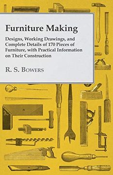 portada Furniture Making - Designs, Working Drawings, and Complete Details of 170 Pieces of Furniture, With Practical Information on Their Construction 