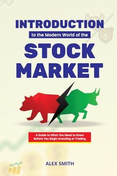 portada Introduction to the Modern World of the Stock Market: A Guide to What you Need to Know Before you Begin Investing or Trading (en Inglés)