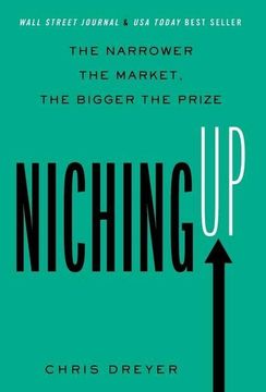 portada Niching up: The Narrower the Market, the Bigger the Prize (en Inglés)