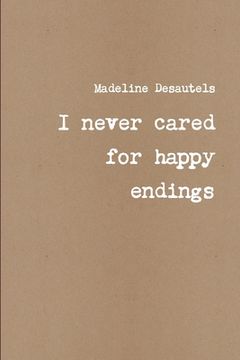 portada I never cared for happy endings (en Inglés)