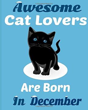 portada Awesome cat Lovers are Born in December: Cat Women Birthday Gift,Cat Birthday Gifts cat Gifts for cat Lovers. Cat Lover Gifts. Cat Novelty Gifts. (en Inglés)