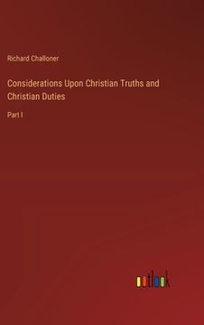 portada Considerations Upon Christian Truths and Christian Duties: Part I (en Inglés)