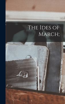 portada The Ides of March; (en Inglés)