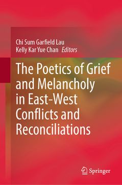 portada The Poetics of Grief and Melancholy in East-West Conflicts and Reconciliations