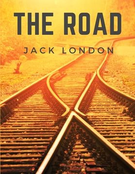 portada The Road: Life on the Road Riding the Rails as a Hobo (en Inglés)