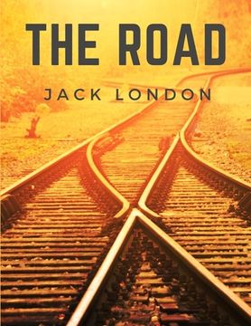 portada The Road: Life on the Road Riding the Rails as a Hobo (in English)