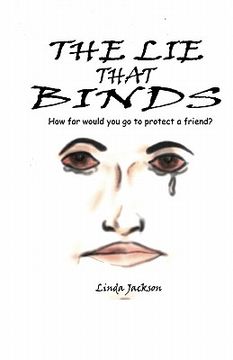 portada the lie that binds: how far would you go to protect a friend? (en Inglés)