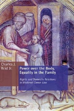 portada power over the body, equality in the family: rights and domestic relations in medieval canon law