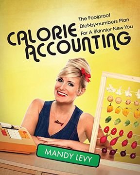 portada Calorie Accounting: The Foolproof Diet-by-Numbers Plan for a Skinnier New You
