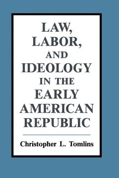 portada Law, Labor, and Ideology in the Early American Republic (en Inglés)