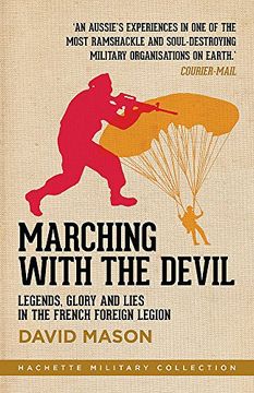portada Marching with the Devil: Legends, Glory and Lies in the French Foreign Legion (Hachette Military Collection)