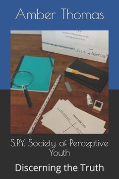 portada S.P.Y. Society of Perceptive Youth: Discerning the Truth (en Inglés)