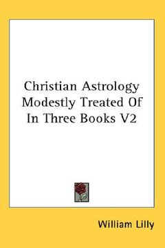 portada christian astrology modestly treated of in three books v2 (en Inglés)