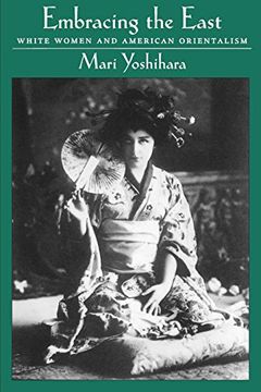 portada Embracing the East: White Women and American Orientalism (en Inglés)