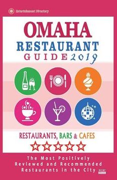 portada Omaha Restaurant Guide 2019: Best Rated Restaurants in Omaha, Nebraska - Restaurants, Bars and Cafes recommended for Tourist, 2019 (en Inglés)