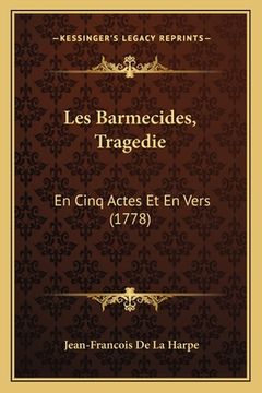portada Les Barmecides, Tragedie: En Cinq Actes Et En Vers (1778) (en Francés)