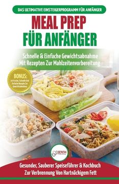 portada Meal Prep Für Anfänger: Die Ultimative Anleitung Für Anfänger Zur Schnellen Und Einfachen Zubereitung Von Mahlzeiten + 50 Einfache Rezepte Zum (in German)