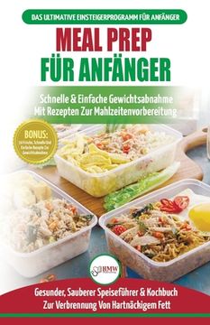 portada Meal Prep Für Anfänger: Die Ultimative Anleitung Für Anfänger Zur Schnellen Und Einfachen Zubereitung Von Mahlzeiten + 50 Einfache Rezepte Zum (en Alemán)