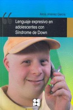 portada Lenguaje Expresivo en Adolescentes con Síndrome de Down: Programa de Intervención Educativa: 30 (Lenguaje y Comunicación)