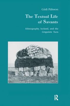 portada The Textual Life of Savants: Ethnography, Iceland, and the Linguistic Turn (Studies in Anthropology and History) (en Inglés)