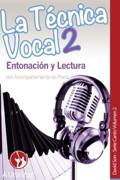 portada La Técnica Vocal 2: Entonación y Lectura: Volume 2 (Canto) (in Spanish)