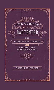 portada The Curious Bartender: The Artistry & Alchemy of Creating the Perfect Cocktail (in English)