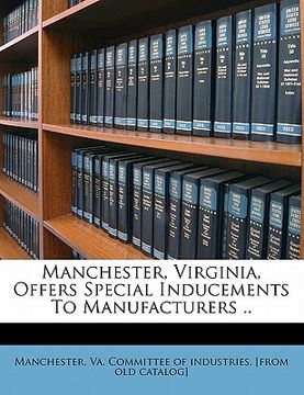 portada manchester, virginia, offers special inducements to manufacturers .. (en Inglés)