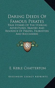 portada daring deeds of famous pirates: true stories of the stirring adventures, bravery and resource of pirates, filibusters and buccaneers (en Inglés)