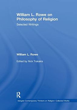 portada William l. Rowe on Philosophy of Religion (Ashgate Contemporary Thinkers on Religion: Collected Works) 