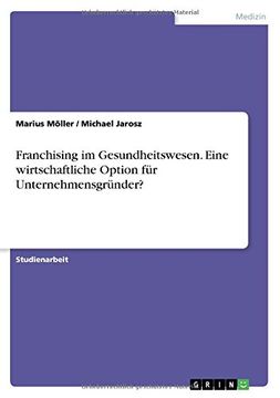 portada Franchising Im Gesundheitswesen. Eine Wirtschaftliche Option Fur Unternehmensgrunder? (German Edition)