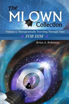 portada The Mi Own Collection: Volume I: Therapeutically Traveling Through Time, for Him (en Inglés)