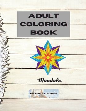 portada Adult coloring book mandala: Amazing Floral Mandalas Design for Adults Relaxation An Adult Coloring Book Most beautiful Stress Relieving and Relaxi