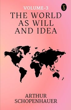 portada The World As Will And Idea Volume - 3 (en Inglés)