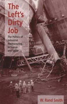 portada the left's dirty job: the politics of industrial restructuring in france and spain