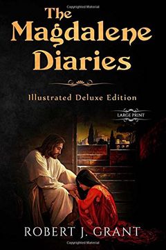 portada The Magdalene Diaries (Illustrated Deluxe Large Print Edition): Inspired by the readings of Edgar Cayce, Mary Magdalene's account of her time with Jesus