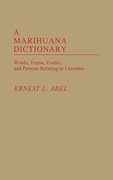 portada A Marihuana Dictionary: Words, Terms, Events, and Persons Relating to Cannabis (en Inglés)