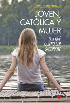 portada Joven, Católica y Mujer Por qué quiero ser sacerdote