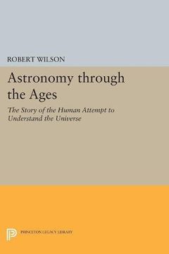 portada Astronomy through the Ages: The Story of the Human Attempt to Understand the Universe (Princeton Legacy Library)