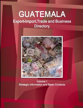 portada Guatemala Export-Import, Trade and Business Directory Volume 1 Strategic Information and Basic Contacts (in English)