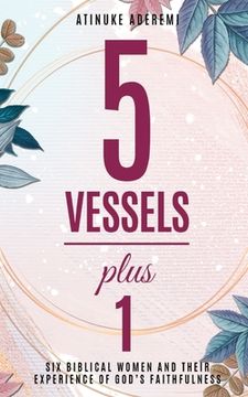 portada 5 Vessels Plus 1: Six Biblical Women and their Experience of God's Faithfulness (en Inglés)
