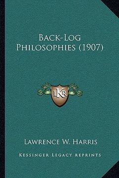 portada back-log philosophies (1907) (en Inglés)
