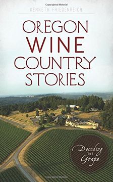 portada Oregon Wine Country Stories: Decoding the Grape (American Palate)