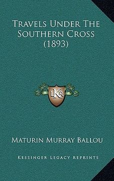 portada travels under the southern cross (1893) (en Inglés)