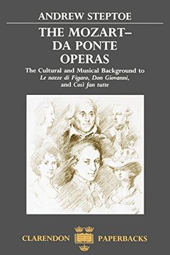 portada The Mozart-Da Ponte Operas: The Cultural and Musical Background to le Nozze di Figaro, don Giovanni, and Così fan Tutte (Clarendon Paperbacks) (en Inglés)