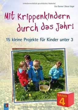 portada Mit Krippenkindern Durch das Jahr - Band 4: 15 Kleine Projekte für Kinder Unter 3 (en Alemán)